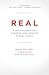 Real: A Path to Passion, Pu...