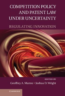 Competition Policy and Patent Law under Uncertainty: Regulating Innovation (Hardcover)
