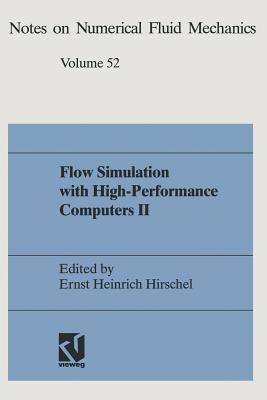 Flow Simulation with High-Performance Computers II: DFG Priority Research Programme Results 1993–1995 (Notes on Numerical Fluid Mechanics)