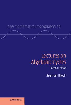 Lectures on Algebraic Cycles (New Mathematical Monographs, Series Number 16)