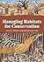 Managing Habitats for Conservation by William J. Sutherland