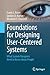 Foundations for Designing User-Centered Systems: What System Designers Need to Know about People