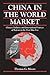 China in the World Market: Chinese Industry and International Sources of Reform in the Post-Mao Era (Cambridge Modern China Series)