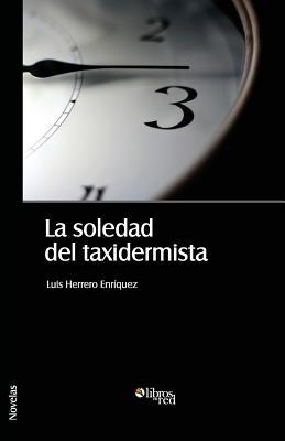 La Soledad del Taxidermista (Spanish Edition)