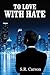 To Love with Hate by S.R. Carson To Love with Hate by S.R. Carson
