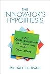 The Innovator's Hypothesis: How Cheap Experiments Are Worth More Than Good Ideas