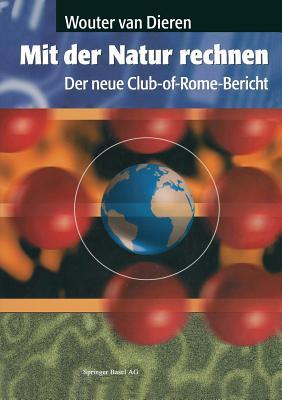 Mit Der Natur Rechnen: Der Neue Club-Of-Rome-Bericht: Vom Bruttosozialprodukt Zum Ă–kosozialprodukt
