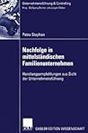 Nachfolge in mittelständischen Familienunternehmen: Handlungsempfehlungen aus Sicht der Unternehmensführung (Unternehmensführung & Controlling) (German Edition)