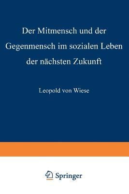 Der Mitmensch und der Gegenmensch im sozialen Leben der nächsten Zukunft