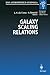 Galaxy Scaling Relations: Origins, Evolution and Applications: Proceedings of the ESO Workshop Held at Garching, Germany, 18–20 November 1996 (ESO Astrophysics Symposia)