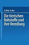 Die tierischen Rohstoffe und ihre Veredlung (German Edition)