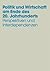 Politik und Wirtschaft am Ende des 20. Jahrhunderts: Perspektiven und Interdependenzen Festschrift für Dieter Grosser zum 65. Geburtstag (German Edition)