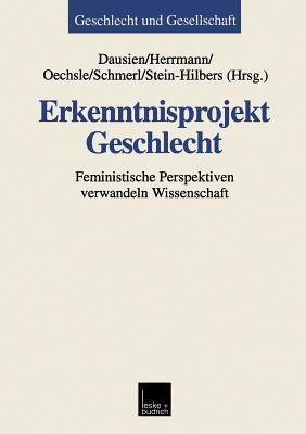 Erkenntnisprojekt Geschlecht: Feministische Perspektiven verwandeln Wissenschaft (Geschlecht und Gesellschaft, 17) (German Edition)