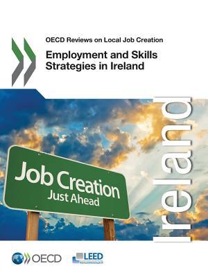 OECD Reviews On Local Job Creation: Employment And Skills Strategies In Ireland