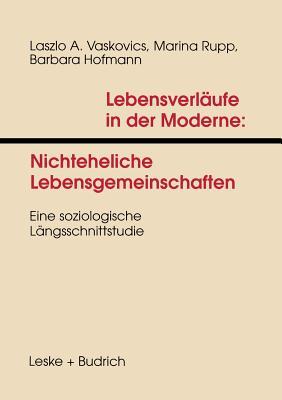 Lebensverläufe in der Moderne 1 Nichteheliche Lebensgemeinschaften: Eine soziologische Längsschnittstudie (German Edition)