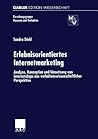 Erlebnisorientiertes Internetmarketing: Analyse, Konzeption und Umsetzung von Internetshops aus verhaltenswissenschaftlicher Perspektive (Forschungsgruppe Konsum und Verhalten) (German Edition)