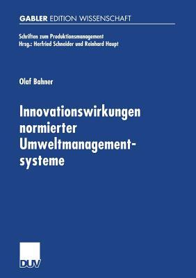 Innovationswirkungen normierter Umweltmanagementsysteme: Eine ökonomische Analyse von EMAS-I, EMAS-II und ISO 14001 (Schriften zum Produktionsmanagement) (German Edition)