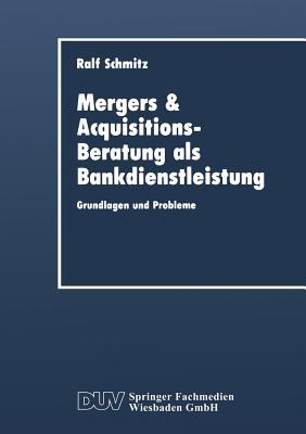 Mergers & Acquisitions-Beratung als Bankdienstleistung: Grundlagen und Probleme (DUV Wirtschaftswissenschaft)