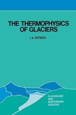 The Thermophysics of Glaciers (Glaciology and Quaternary Geology)
