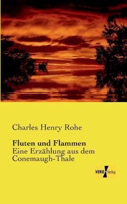 Fluten und Flammen: Eine Erzaehlung aus dem Conemaugh-Thale (German Edition)