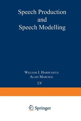Speech Production and Speech Modelling (NATO Science Series D:)