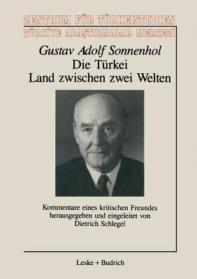 Die Türkei ― Land zwischen zwei Welten: Kommentare eines kritischen Freundes (Schriftenreihe des Zentrums für Türkeistudien, 8) (German Edition)
