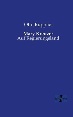 Mary Kreuzer: Auf Regierungsland
