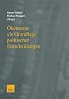 Ökonomie als Grundlage politischer Entscheidungen: Essays on Growth, Labor Markets, and European Integration in Honor of Michael Bolle (German Edition)