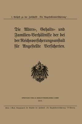 Die Alters-, Gehalts- und Familien-Verhältnisse der bei der Reichsversicherungsanstalt für Angestellte Versicherten (German Edition)