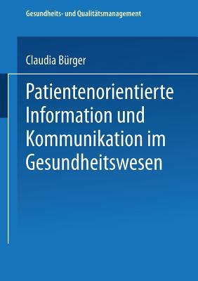 Patientenorientierte Information und Kommunikation im Gesundheitswesen (Gesundheits- und Qualitätsmanagement) (German Edition)