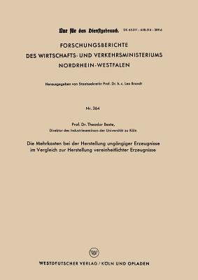 Die Mehrkosten bei der Herstellung ungängiger Erzeugnisse im Vergleich zur Herstellung vereinheitlichter Erzeugnisse (Forschungsberichte Des ... Nordrhein-westfalen, 364) (German Edition)