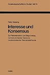 Interesse und Konsensus: Zur Rekonstruktion und Begründung normativ-kritischer Elemente neopluralistischer Demokratietheorie (Sozialwissenschaftliche Studien, 16) (German Edition)