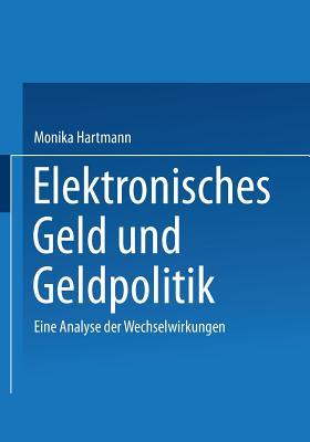Elektronisches Geld und Geldpolitik: Eine Analyse der Wechselwirkungen (Gabler Edition Wissenschaft) (German Edition)