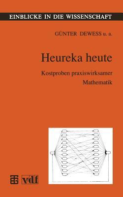 Heureka heute: Kostproben praxiswirksamer Mathematik (Einblicke in die Wissenschaft) (German Edition)