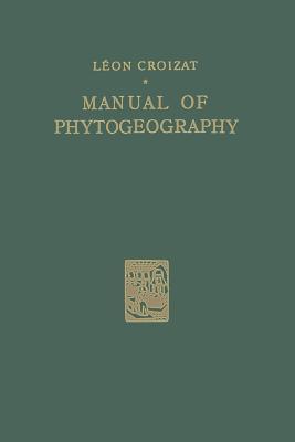 Manual of Phytogeography: An Account of Plant-Dispersal Throughout the World