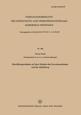 Entwicklungsarbeiten auf dem Gebiete des Korrosionsschutzes und der Abdichtung (Forschungsberichte des Wirtschafts- und Verkehrsministeriums Nordrhein-Westfalen, 406) (German Edition)