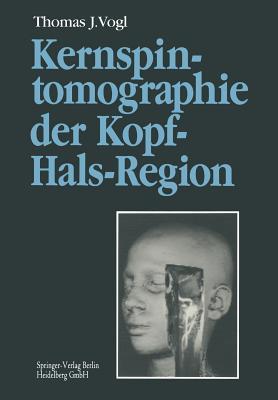 Kernspintomographie der Kopf-Hals-Region: Funktionelle Topographie — klinische Befunde — Bildgebung — Spektroskopie (German Edition)