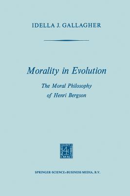 Morality in Evolution: The Moral Philosophy of Henri Bergson (Paperback)