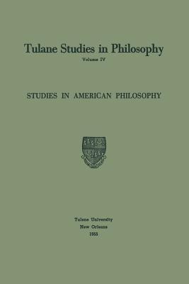Studies in American Philosophy (Tulane Studies in Philosophy, 4)