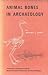 Animal bones in archaeology: A book of notes and drawings for beginners (Mammal Society handbooks, no. 1)