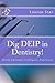 Dig DEIP in Dentistry!: Den...
