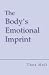 The Body's Emotional Imprint