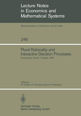 Plural Rationality and Interactive Decision Processes (Lecture Notes in Economics and Mathematical Systems)