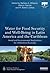 Water for Food Security and Well-Being in Latin America and the Caribbean: Social and Environmental Implications for a Globalized Economy