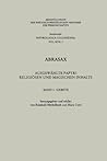 Abrasax: Ausgewählte Papyri religiösen und magischen Inhalts - Band 1: Gebete