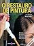 O Restauro da Pintura: A técnica e a arte do restauro de pintura sobre tela explicados com rigor e clareza