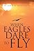 When Eagles Dare to Fly