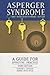 Asperger Syndrome and High-Functioning Autism: A Guide for Effective Practice