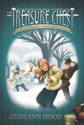 Anastasia Romanov: The Last Grand Duchess (The Treasure Chest #10)
