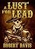 A Lust For Lead